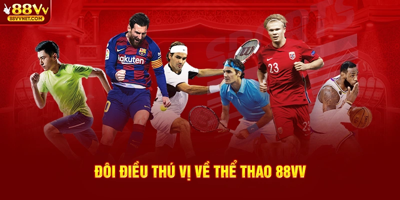 Đôi điều thú vị về thể thao 88VV